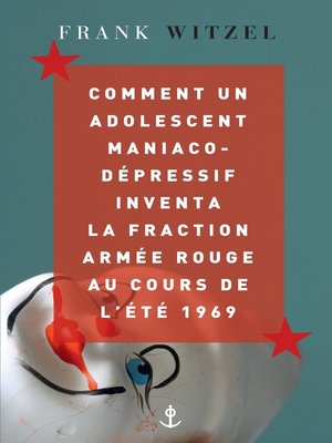 cover image of Comment un adolescent maniaco-dépressif inventa la Fraction Armée Rouge au cours de l'été 1969